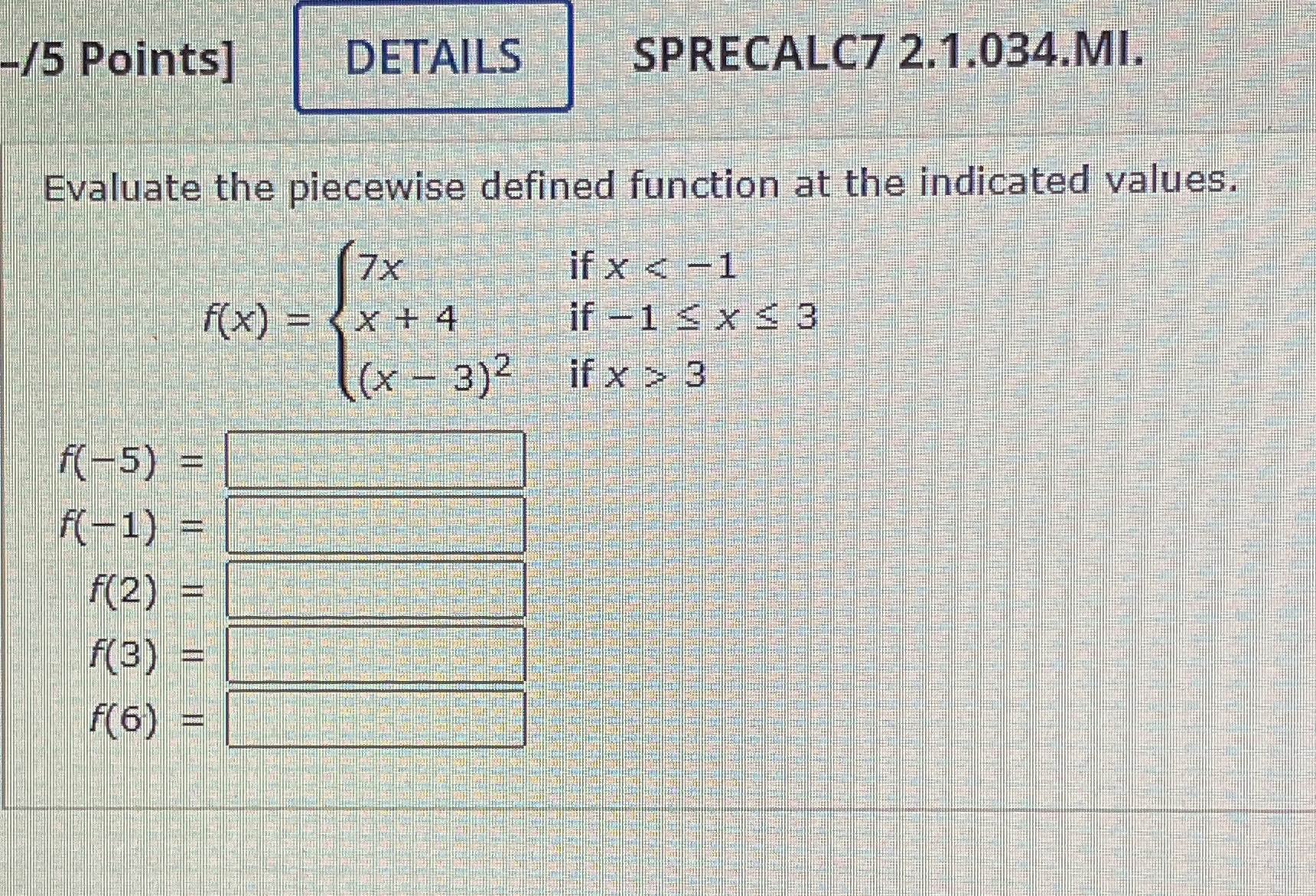  /5 Points] DETAILS SPRECALC7 2.1.034.MI. Evaluate the piecewise defined function at