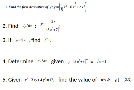 1. Find the first derivativeof y: x26 x3 +2x2 2. Find dyidx