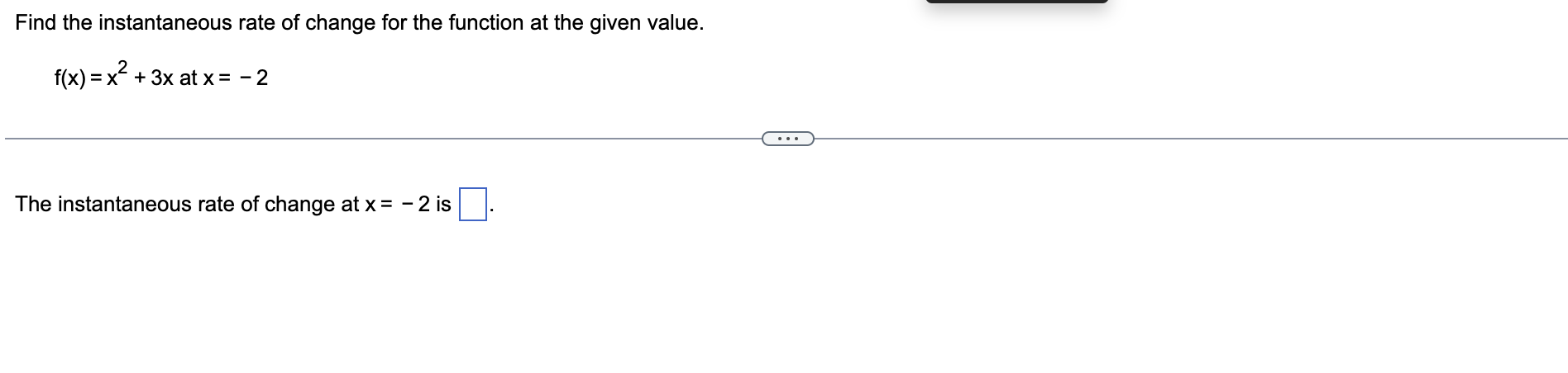 value? Find the instantaneous rate of change for the function at the