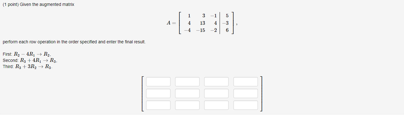 perform each row operation in the order specified and enter the final