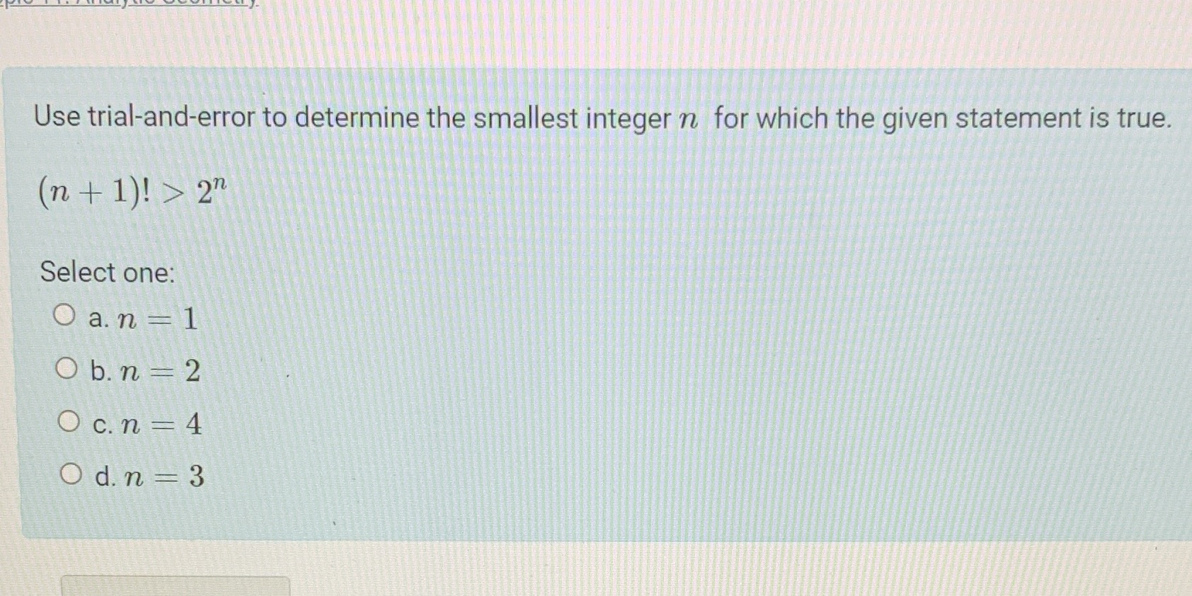  Use trial-and-error to determine the smallest integer n for which the