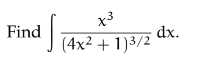  Find (4x2+ 1 )3/2 dx