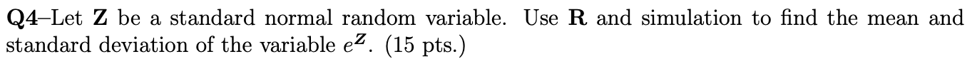  Q4Let Z be a standard normal random variable. Use R and