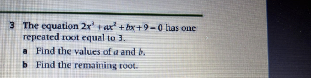 has one repeated root equal to 3. a Find the values of