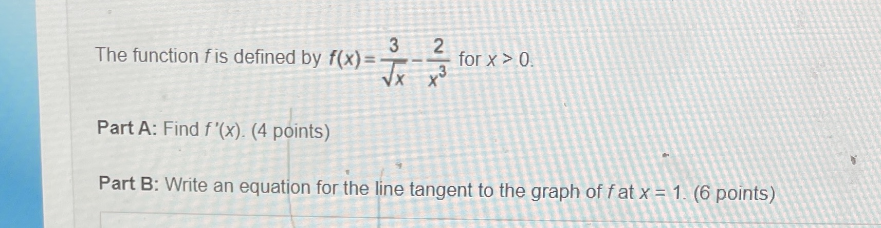 > 0. Part A: Find f'(x). (4 points) Part B: Write an