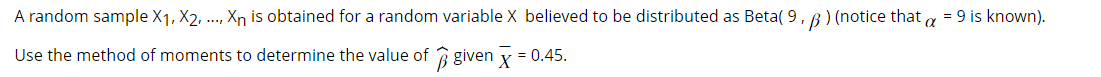 variable X believed to be distributed as Beta{ 9 ,1; ) (notice