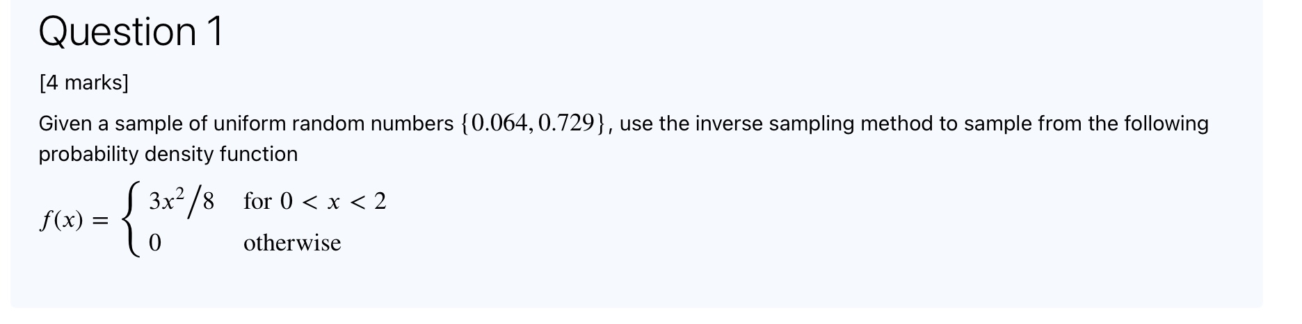  Question 1 [4 marks] Given a sample of uniform random numbers