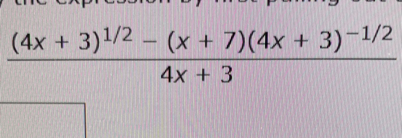 the numerator and then expanding and/or combining like terms from the remaining