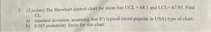  3. (5 points) The Shewhart control chart for mean has UCL