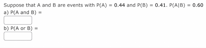 Suppose that A and B are events with P(A) a) and B)