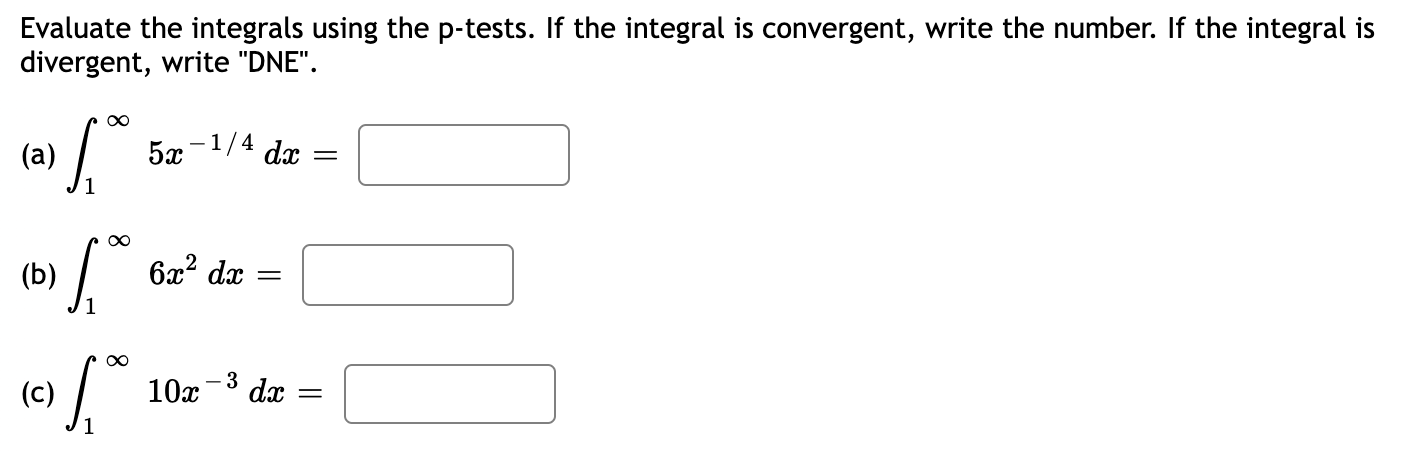  Evaluate the integrals using the p-tests. If the integral is convergent,