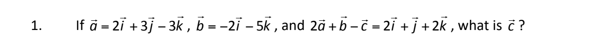 b= -2i -5k, and 20 +b -c = 2i + j +