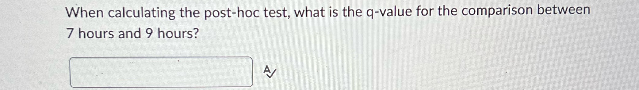  When calculating the post-hoc test, what is the q-value for the
