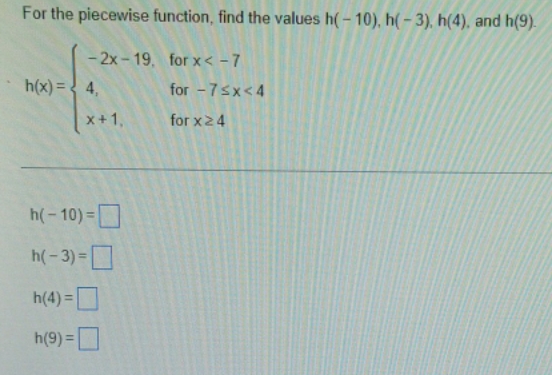 function, find the values h( - 10), h( - 3), h(4). and