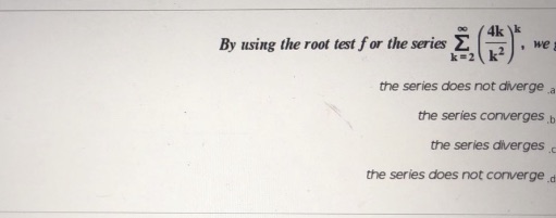 Help? 4k By using the root test for the series E