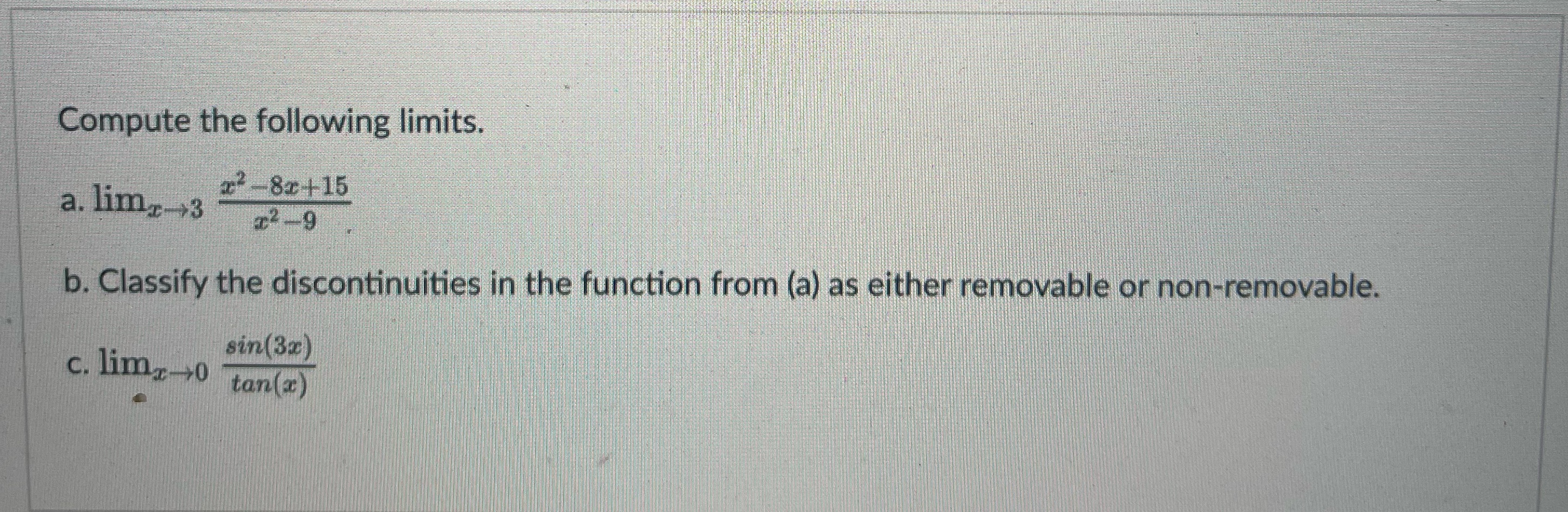  Compute the following limits. a. lime-+3 2 -9 b. Classify the