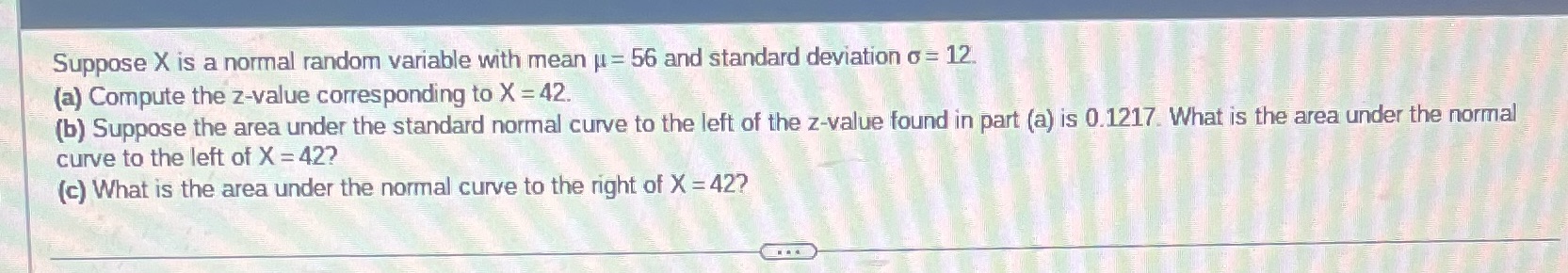 and Standard deviation 6: 12~ (a) Compute the zvalue corresponding to X