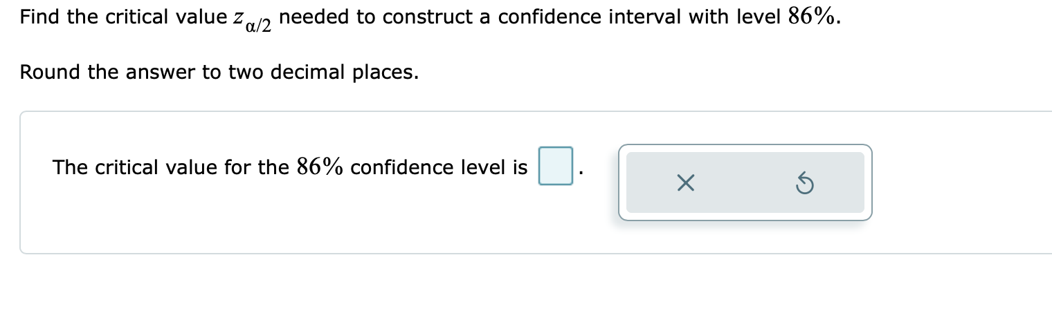 Find the critical value 2 2 needed to construct a confidence