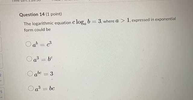 Question 14 (1 point) The logarithmic equation clog, b = 3,