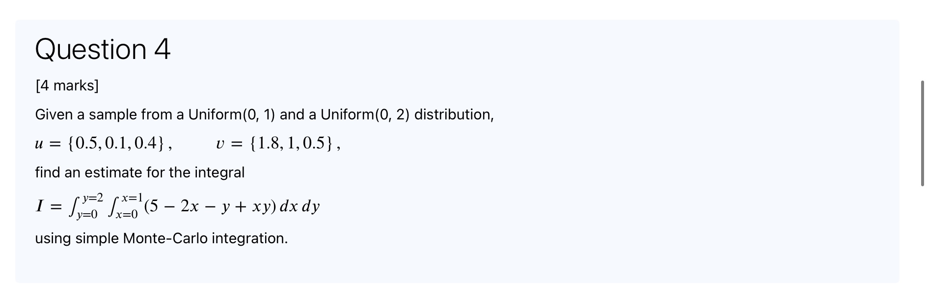  Question 4 [4 marks] Given a sample from a Uniform(0, 1)