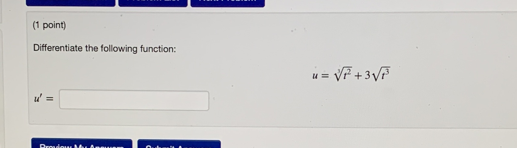 (1 point) Differentiate the following function: