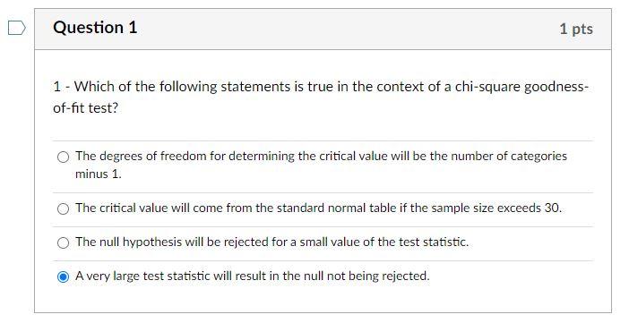 D Question 1 1 pts 1 - Which of the following statements