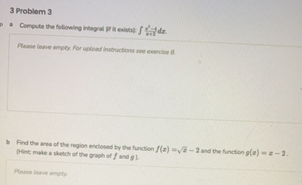 3 Compute the following integral fif it exists): Please leave empty For