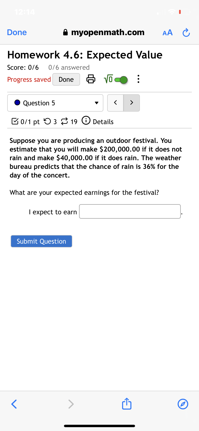 Done 3 myopenmath.com AA (3 Homework 4.6: Expected Value Score: 0/6