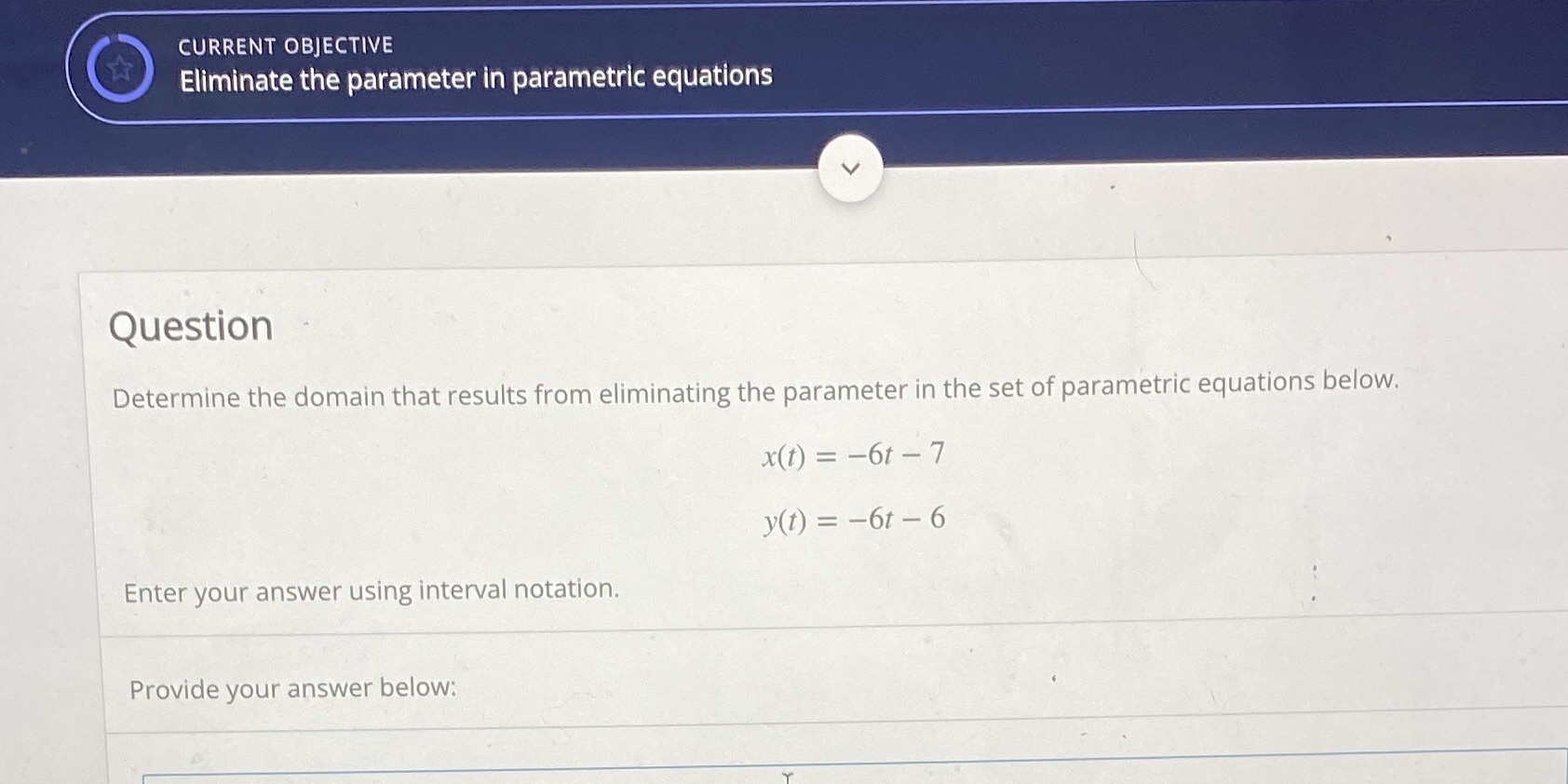  :' CURRENT OBJECTIVE K Eliminate the parameter in parametric equations Question