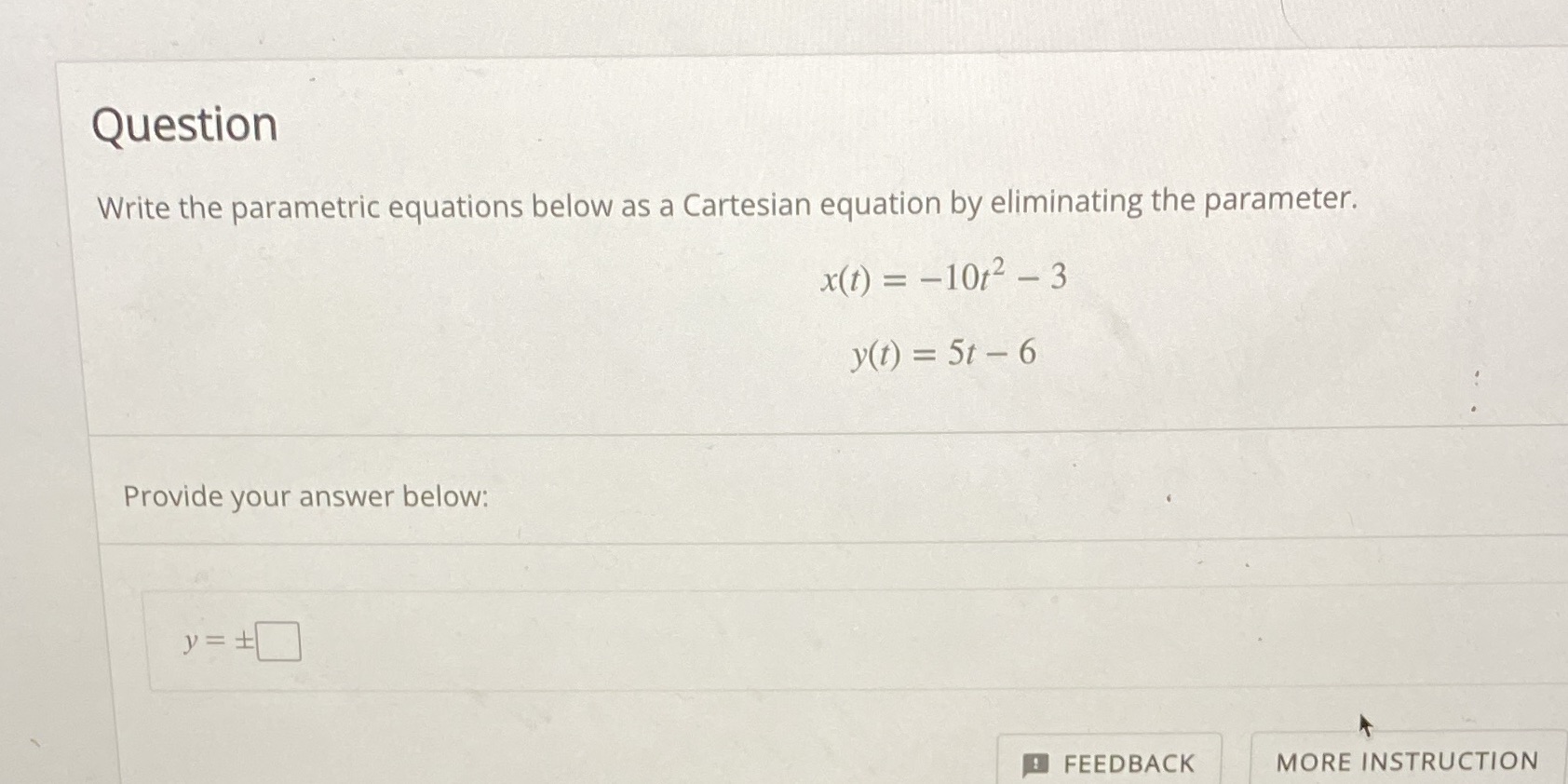 eliminating the parameter. x (t) = -1012 - 3 y(t) = 5t