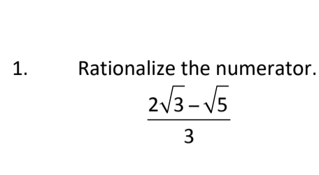 1. Rationalize the numerator. 3