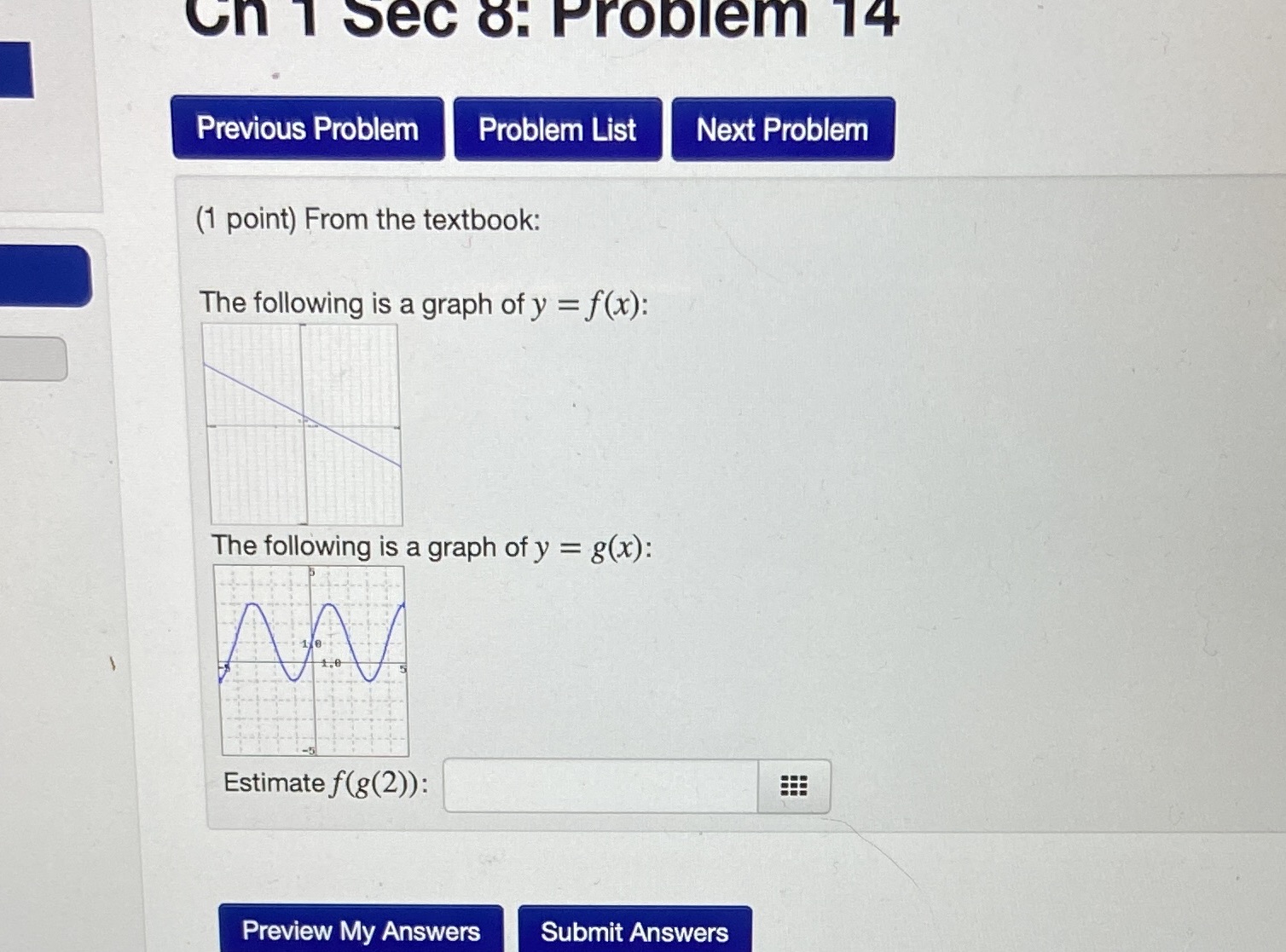 Problem (1 point) From the textbook: The following is a graph of