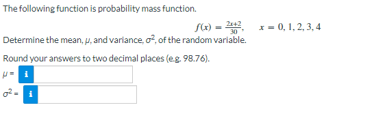 x = 0, 1, 2, 3. 4 Determine the mean, p, and