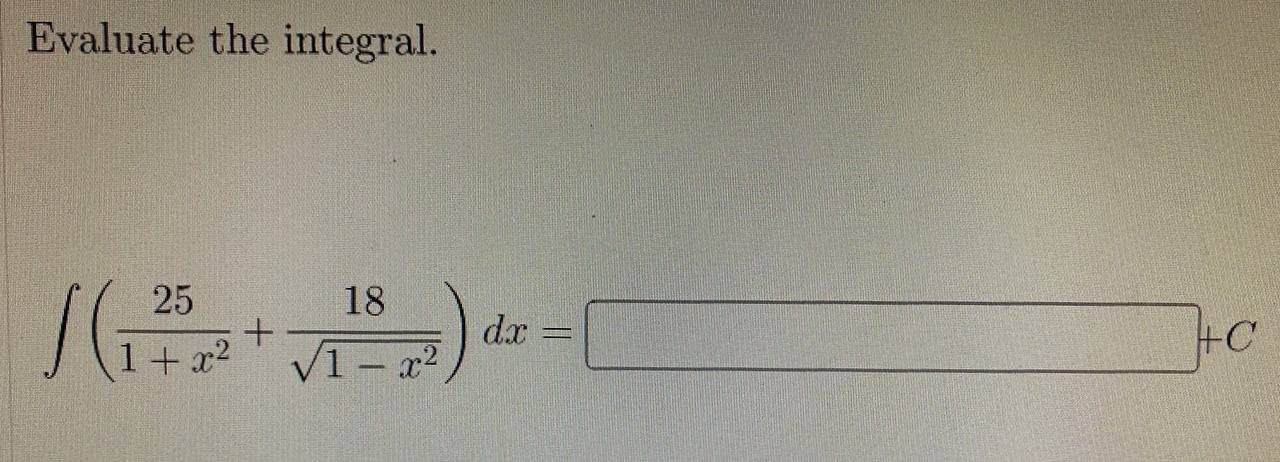 Evaluate the integral. 25 18
