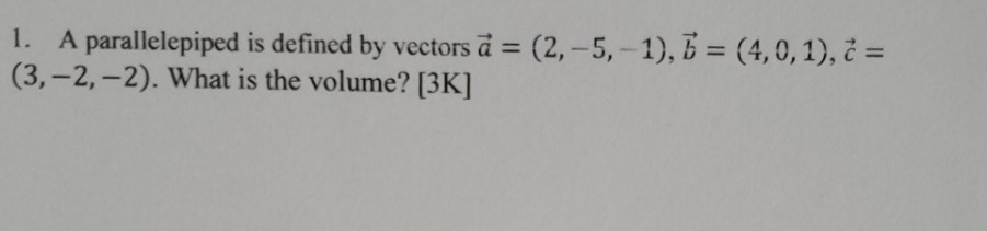 = (4, O, 1), = (3, -2, -2). What is the volume?