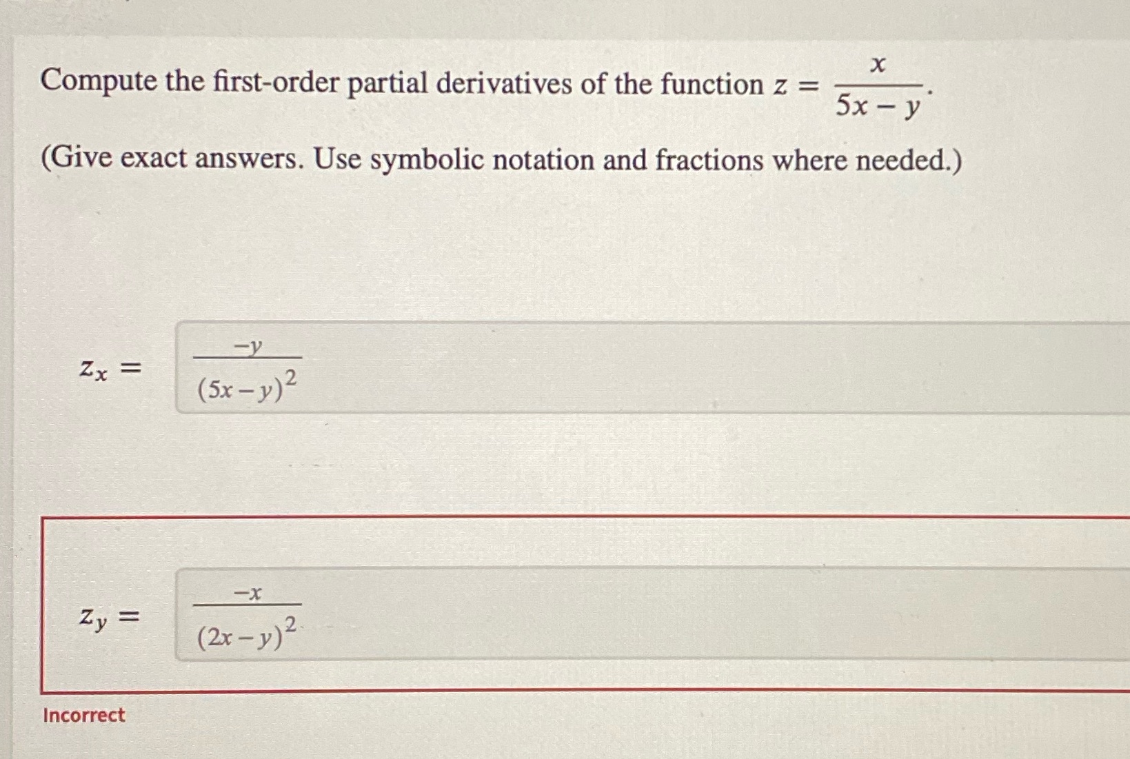 x Compute the first-order partial derivatives of the function z = (Give