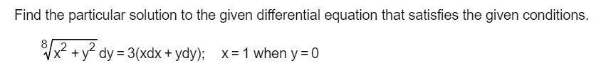  Find the particular solution to the given differential equation that satisfies