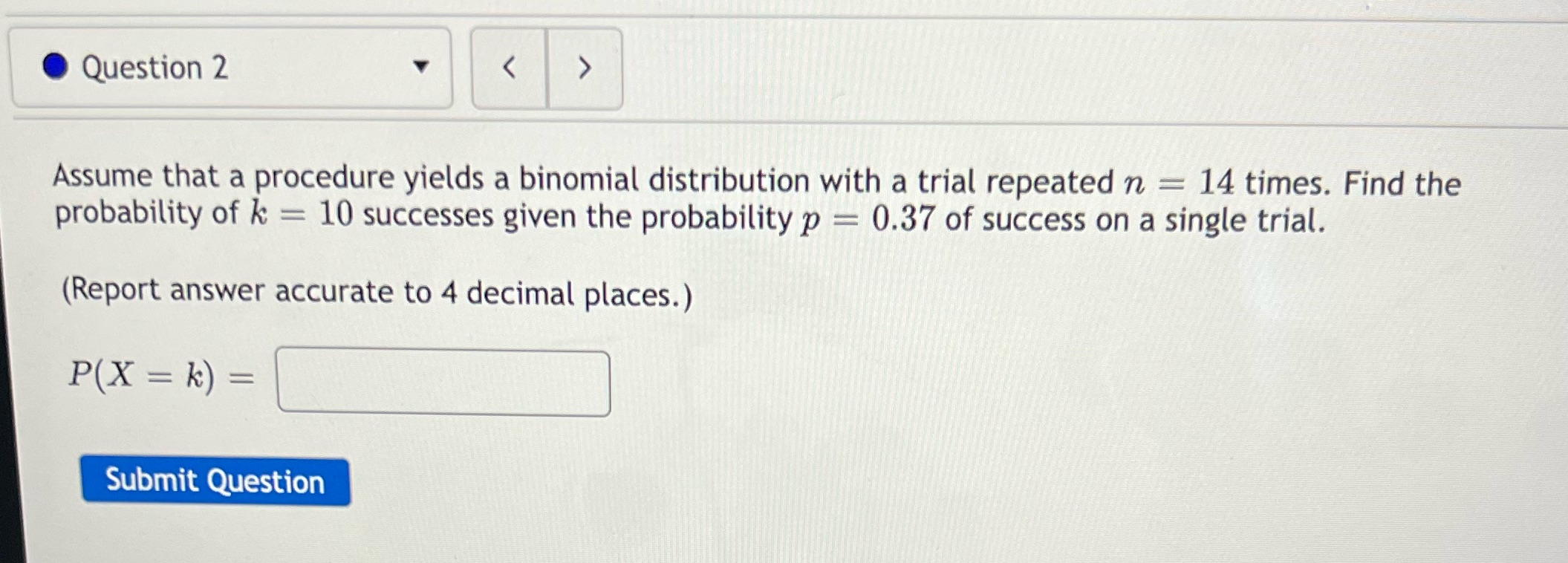 Question 2 Assume that a procedure yields a binomial distribution with a