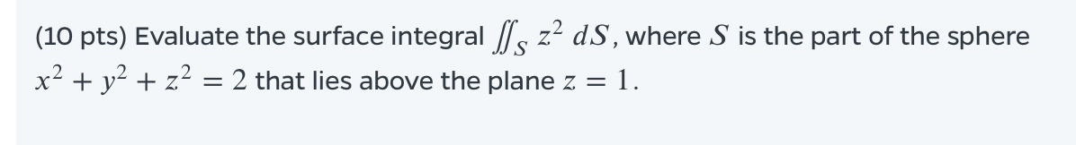 is the part of the sphere x2 + y2 + 22 =