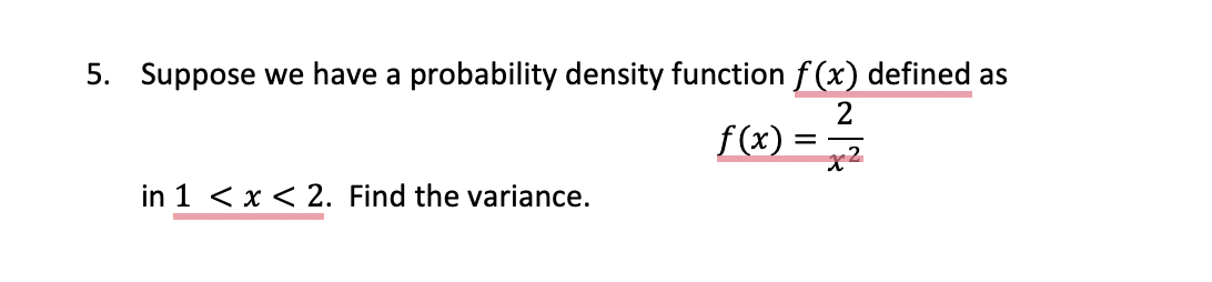 2 f(x) = in 1 < x < 2. Find the variance.