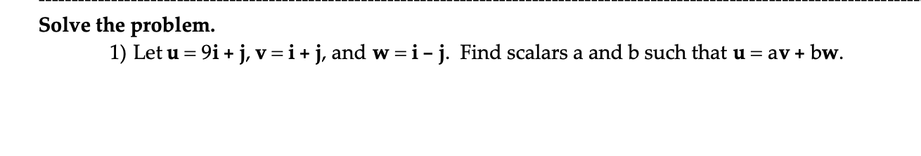  Solve the problem. 1) Let u = 9i + j, v=i+