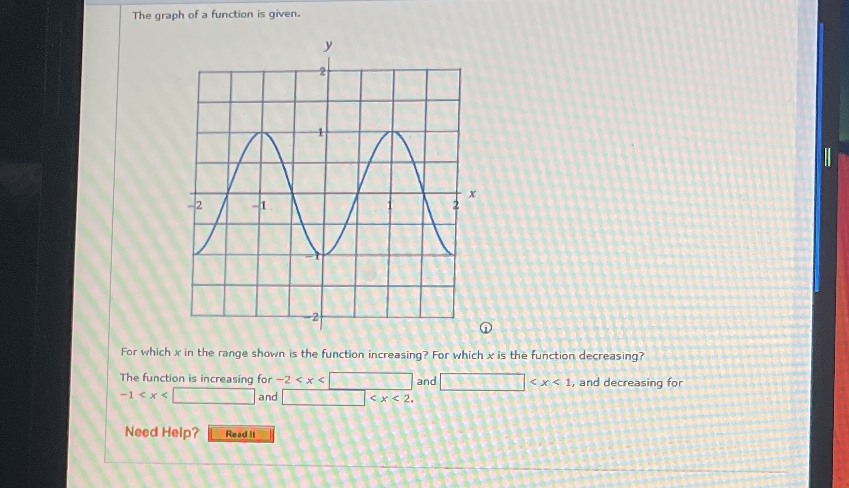 For which x in the range shown is the function increasing? For