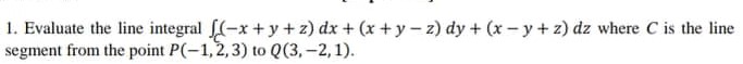 Show complete solution 1. Evaluate the line integral [(-x + y