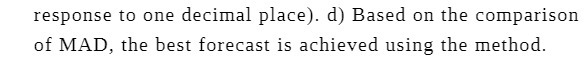 MAD, the best forecast is achieved using the method