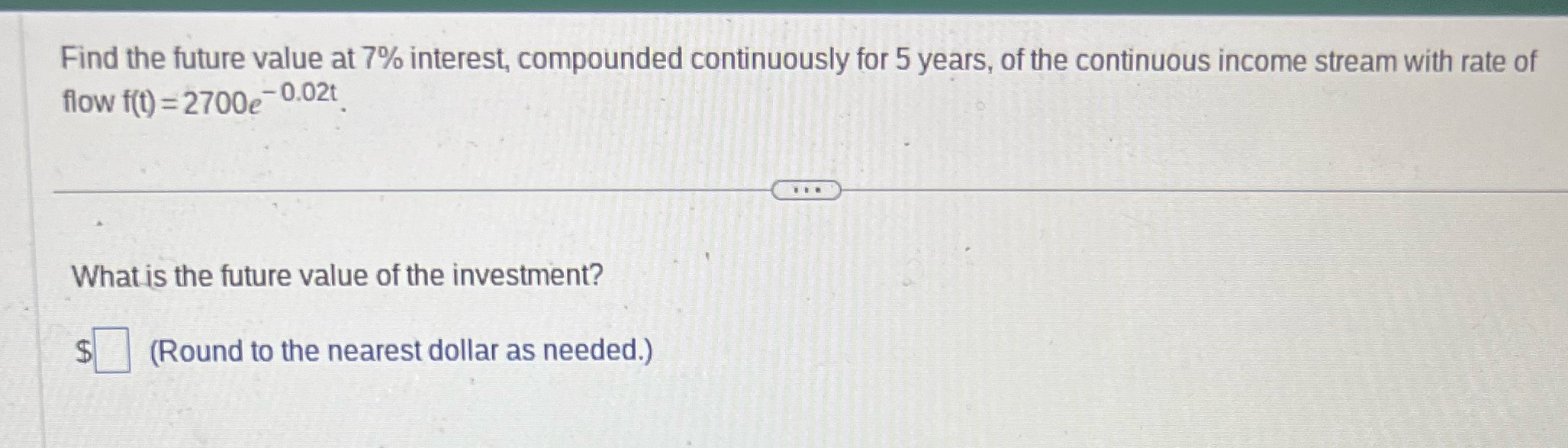 Find the future value at 7% interest, compounded continuously for 5