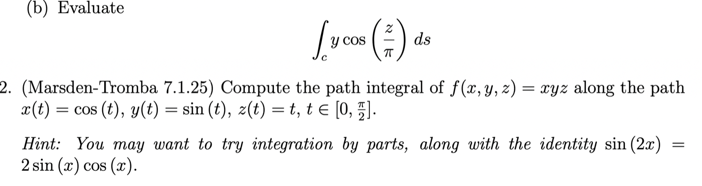 (b) Evaluate ds 2. (Marsden-Tromba 7.1.25) Compute the path integral of
