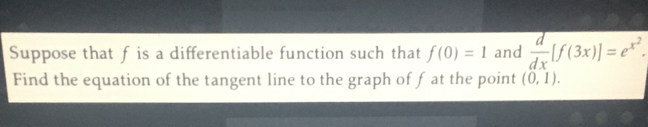  Suppose that f is a differentiable function such that [(0) :