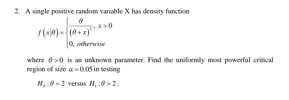  2. A single positive random variable X has density function f