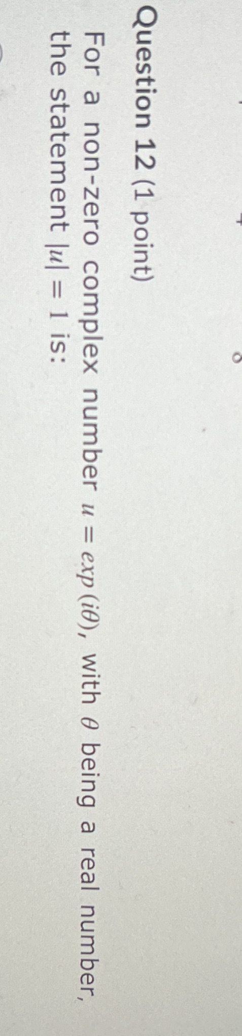  Question 12 (1 point) For a non-zero complex number u =