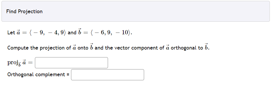 - 6,9, - 10). Compute the projection of a onto b and